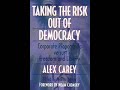 Studies of Corporate Propaganda - Taking the Risk Out of Democracy - Alex Carey 1/5