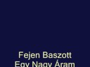 \"Fejen Basz Egy Nagy �ram\"