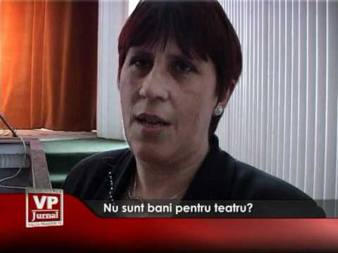 Nu sunt bani pentru teatru?
