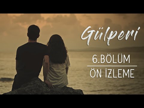 Gülperi 6. Bölüm Önizleme                                                                                                                                                                                                                                 