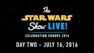 Star Wars Celebration Europe 2016 Live Stream – Day 2 | The Star Wars Show LIVE!
