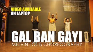 Gal Ban Gayi  Melvin Louis Choreography