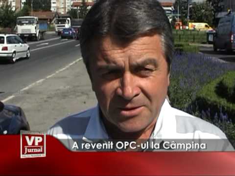 A revenit OPC-ul la Câmpina