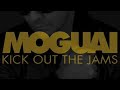 moguai-kick-out-the-jams.html
