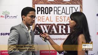 PROPREALITY REAL ESTATE AWARD SHOW:- An Interview of MR. SAUMIL PATEL, SHILP GROUP, AHMEDABAD.