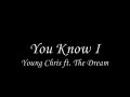 You Know I - Young Chris ft. The Dream