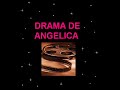 DRAMA DE ANGELICA
