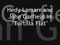 Tortilla Flat - Hedy Lamarr & John Garfield
