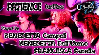 BENEDETTA CAMPOLI, BENEDETTA DELL' UOMO, FRANCESCA FANELLA - Patience (Guns 'N' Roses)