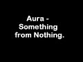 Aura - Something From Nothing Aura - Something From Nothing
