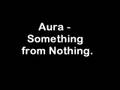 Aura - Something From Nothing
