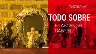 Todo sobre el Arcángel Gabriel (TD)