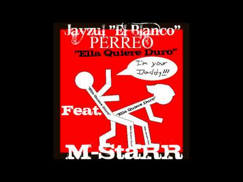 "Ella Quiere Duro" PREVIEW Jayzul "El Blanco" Ft M-StaRR Compartan Via Facebook Y Twitter -