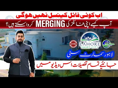 Lahore Smart City Merging Policy Explained (2024): How to Activate Cancelled Files?