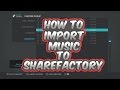 How To Import Music To Share Factory!!!! Become A YouTuber Today!! How To Import Music To Share Factory!!!! Become A YouTuber Today!!