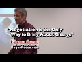 Negotiation is the Only Way to Bring About Change