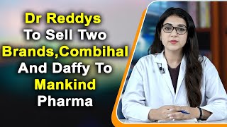 Dr Reddys To Sell Two Brands Combihal And Daffy To