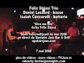 f�lix st�ssi trio
daniel lessard - basse 
isaiah ceccarelli - batterie
