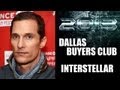 Dallas Buyers Club, Interstellar : Matthew McConaughey 2013 & 2014 - Beyond The Trailer