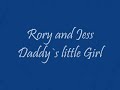Rory and Jess - Daddy`s little Girl