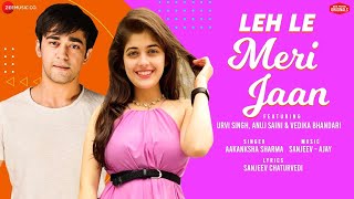 Leh Le Meri Jaan - Urvi S Anuj S & Vedika B  A