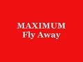 Maximum - Fly Away