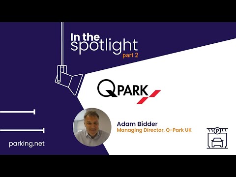 In the Spotlight: Q-Park - Strategic Acquisitions and Adapting to Customer Demands | Part 2