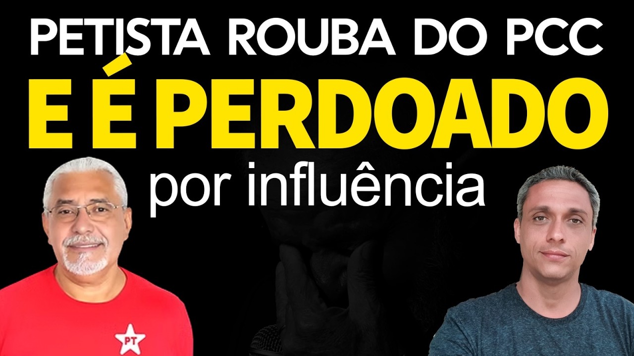 NÃO É PIADA! Político do PT ROUBOU do PCC e é perdoado por ser INFLUENTE