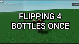 FLIPPING 4 BOTTLES ONCE