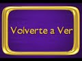 Volverte a Ver