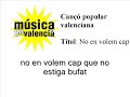 No en volem cap - Can�� polular valenciana