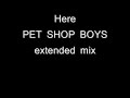 Here - Pet Shop Boys extended mix Here - Pet Shop Boys extended mix