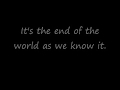 Rem It's The End Of The World As We Know It