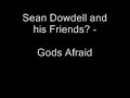 Sean Dowdell and his Friends? - Painted Pictures/Gods Afraid