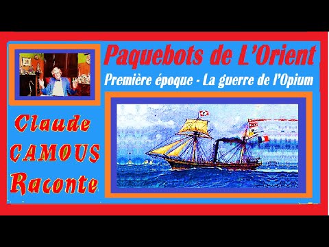 Paquebots de L’Orient (1/2) : « Claude Camous Raconte » Première époque : La guerre de l’Opium…