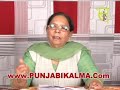 About the writer: Prinicipal Surinder Pal Kaur Brar w/o Late S.Malkiat Singh
Brar is retired as College Principal from S.D. College for women Moga. She
has done Masters in English and Punjabi. She is mother of three children
(two daughters and one son). She was the fellow of Punjab University
Chandigarh from 2000-2004 and she was also an ex-member of Punjab School
Education Board for two terms. She wrote three books of Punjabi poetry
named:
1. Ahesase-Hak
2. Rishteya De Kurukshetra
3. Hashia atte Zindgi.
Her articles and poems are publishing in various reputed magazines as
