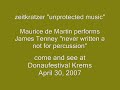 see this at donaufestival 2007: maurice de martin performing james tenneys 