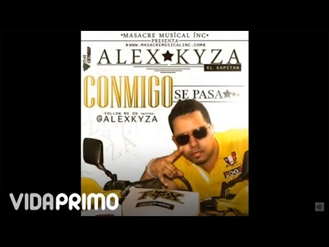 Alex Kyza - Ella Conmigo Se Pasa (Street King Mixtape) -