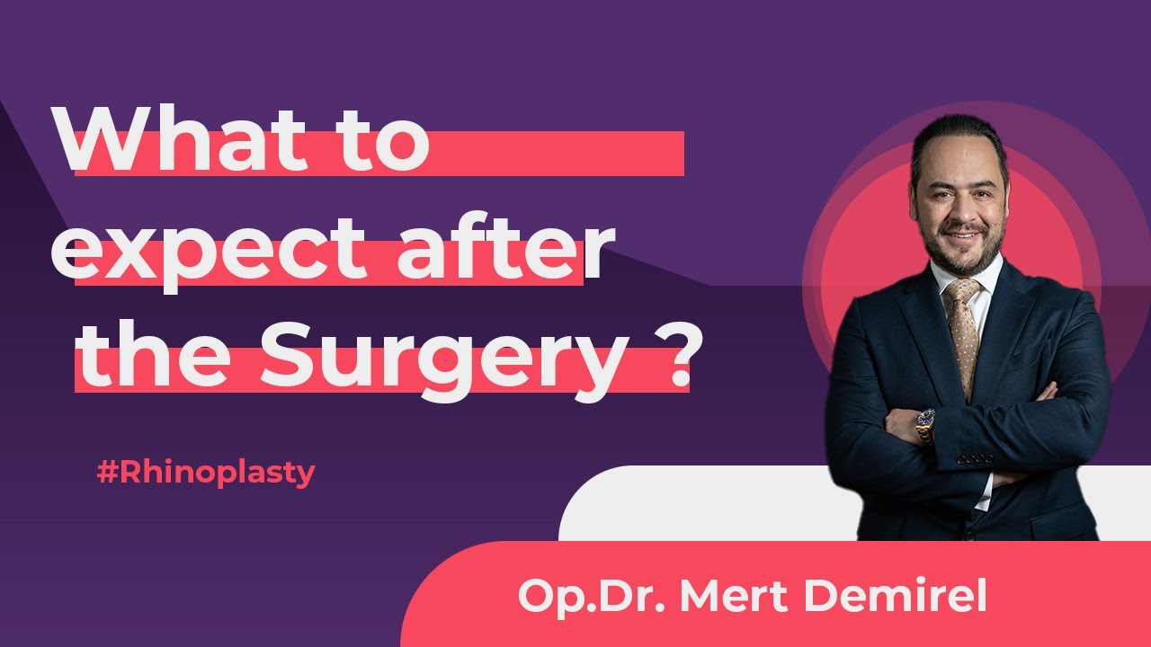 What to expect after the Surgery? | Dr. Mert Demirel