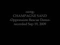 Champagne Sand (Oppression Rescue Demo, 2009)