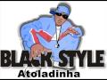 Nova Musica~Black Style~Atoladinha.