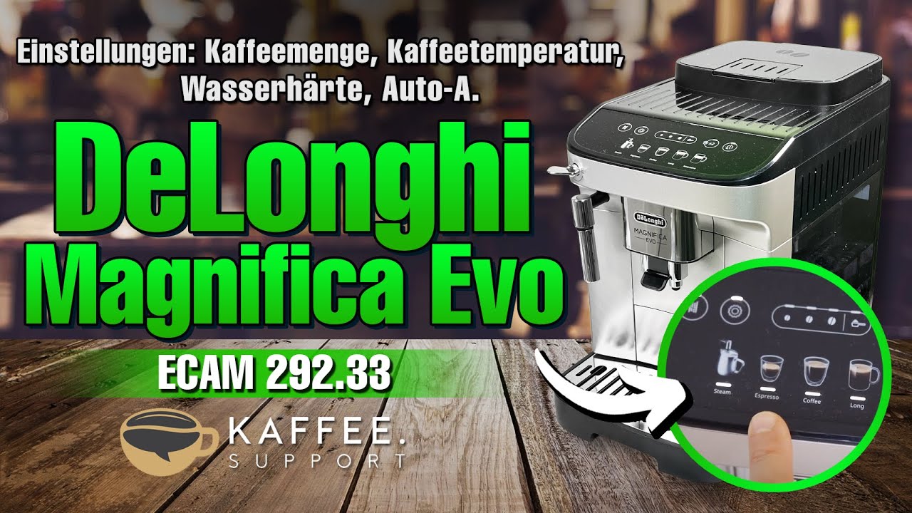 DeLonghi Magnifica Evo ECAM292.33 Einstellungen: Kaffeemenge, Kaffeetemperatur, Wasserhärte, Auto-A.