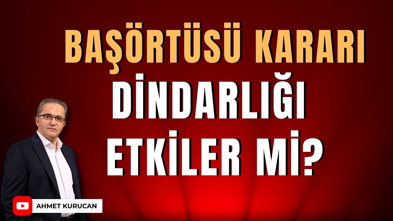 Başörtüsü, Dindarlık ve Evlilik: Gerçek Kriz Nerede? | Ahmet Kurucan