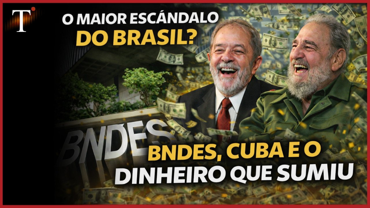 O MAIOR ESCÂNDALO DO BRASIL? BNDS, CUBA E O DINHEIRO QUE SUMIU