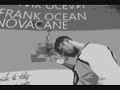 Novacane Frank Ocean w/ lyrics and download.