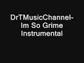 DrTMusicChannel- Im So Grime Instrumental