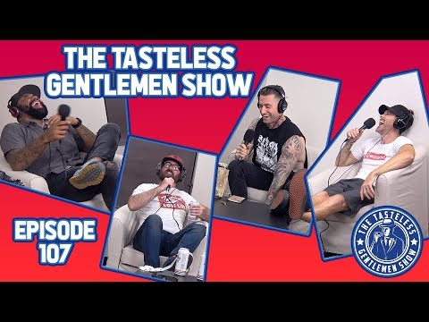 Episode 107, with Schoeny, of The Tasteless Gentlemen Show