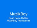 MuzikBoy - Sega Sonic Riddim MuzikBoy - Sega Sonic Riddim