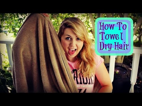 how to dry your hair properly with a towel