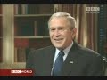 BBC Exclusive George W. Bush Interview part.2 BBC Exclusive George W. Bush Interview part.2